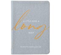 A Little Goes a Long Way: 52 Days to a Significant Life