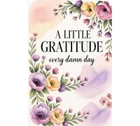 A Little Gratitude, Every Damn Day