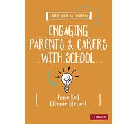 A Little Guide for Teachers: Engaging Parents and Carers with School