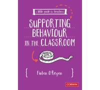 A Little Guide for Teachers: Supporting Behaviour in the Classroom