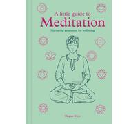 A Little Guide to Meditation : Nurturing Awareness for Wellbeing