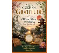 A Little Gush of Gratitude: Ancient Wisdom from China, Japan, and India for a Grateful Life