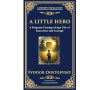 A Little Hero: Innocence, First Love, and the Confusion of Growing Up (Deluxe Hardbound Edition): 236 (Library of Alexandria)