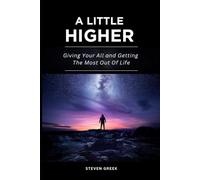 A Little Higher: Giving Your All and Getting The Most Out Of Life (Building Champions)