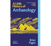 A Little History of Archaeology (Little Histories)