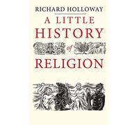 A Little History of Religion (Little Histories)