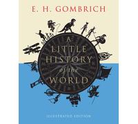 A Little History of the World: Illustrated Edition (Little Histories Illustrated edition)