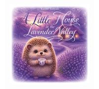 A Little House in the Lavender Valley (The Forest of Unique Little Ones)