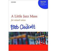 A Little Jazz Mass: SATB vocal score by Bob Chilcott (Composer) (31-Aug-2006) Paperback