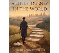 A Little Journey In The World: A Story of Ambition, Society, and Self-Discovery