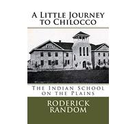 A Little Journey to Chilocco: The Indian School on the Plains