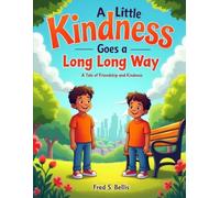 A Little Kindness Goes a Long, Long Way: Kindness Connects Us All