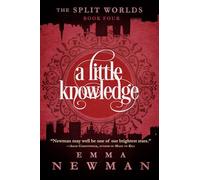 A Little Knowledge: The Split Worlds - Book Four: 4 (The Split Worlds, 4)