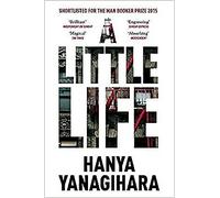 A Little Life: Shortlisted For The Man Booker Prize 2015