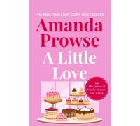 A Little Love : A beautiful story of love, loss and lies from the multimillion copy bestselling author