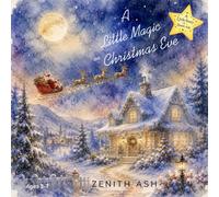 A Little Magic on Christmas Eve (The Little Stories Collection by Zenith Ash)