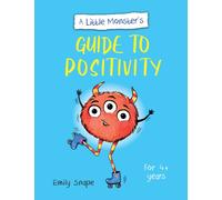 A Little Monster’s Guide to Positivity : A Child's Guide to Coping with Their Feelings