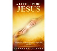 A Little More Jesus: Daily Prayers and Reflections for a Deeper Walk with God