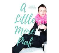 A Little More Piaf: A sensitive boy's story of growing up, coming out, and learning to live with no regrets