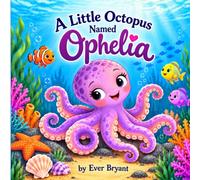 A Little Octopus Named Ophelia (Little Animals of the World)