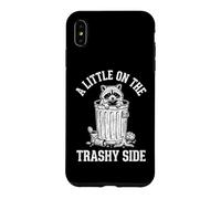 A Little On The Trashy Side -Fun Saying Novelty Meme Raccoon Case for iPhone XS Max