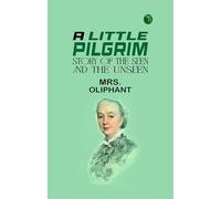 A Little Pilgrim: Stories of the Seen and the Unseen