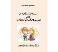 A Little Prince and a Little Blue Mermaid: A Modern Fairy Tale