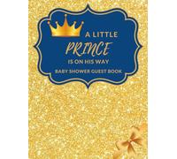 A Little Prince Is On His Way Baby Shower Guest Book: Boy Prince, Crown, Blue & Gold Glitter Theme; Sign In Guestbook With Gift Log