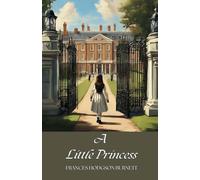 A Little Princess: A 1905 Classic Children's Novel