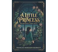A Little Princess: A Classic Victorian Rags to Riches Story