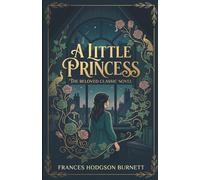 A Little Princess: A Classic Victorian Rags to Riches Story