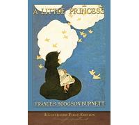 A Little Princess (Illustrated First Edition): 100th Anniversary Collection with Foreword