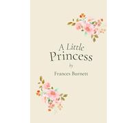A Little Princess: The literary classic for tweens