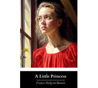 A Little Princess: The Original 1905 Classic Edition (Annotated)