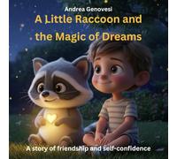 A Little Raccoon and the Magic of Dreams: A story of friendship and self-confidence
