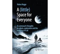 A (little) Space for Everyone: An astronaut's thoughts on robots, exploration and the meaning of it all