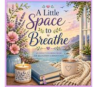 A Little Space to Breathe: Relaxing Coloring Book for Adults