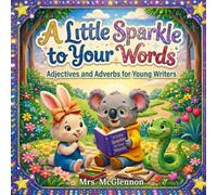 A Little Sparkle to Your Words: Adjectives and Adverbs for Young Writers