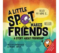 A Little SPOT Makes Friends: A Story About Friendship