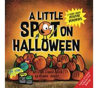 A Little SPOT on Halloween: A Story About Positive Pumpkins