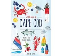 A Little Taste Of Cape Cod: Recipes for Classic Dishes