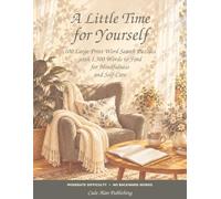 A Little Time for Yourself: 100 Large-Print Word Search Puzzles with 1,500 Words to Find for Mindfulness and Self-Care