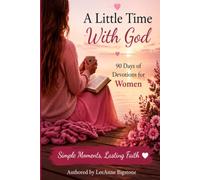 A Little Time With God: 90 Days of Devotions for Women