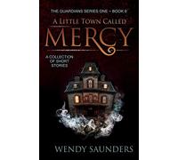 A Little Town Called Mercy: 6 (The Guardians)
