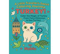 A Little Traveler’s Sweet Coloring Journey TURKEY!: Color the Magic of Turkey (Türkiye) From Fairy Chimneys to Sea Turtles!