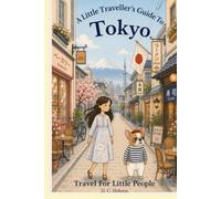 A Little Traveller's Guide To Tokyo: Travel For Little People