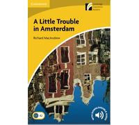 A Little Trouble in Amsterdam Level 2 Elementary/Lower-intermediate (Cambridge Experience Readers)