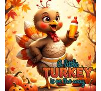 A Little Turkey Is on the Way Baby Shower Guest Book: Rustic Thanksgiving Baby Shower Guest Book with Fall Leaves & Turkey Theme - Sign-In Memory Book ... Messages, Advice, Gift Log & Keepsake Notes