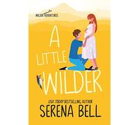 A Little Wilder: A Steamy Small-Town Romantic Comedy (Wilder Adventures)