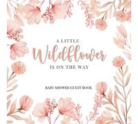 A Little Wildflower is on the Way Baby Shower Guest Book: Full Color Keepsake Book for Guests to Fill In